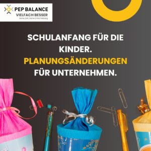 Bunte Schultüten, Stifte und Büroklammern rahmen die Botschaft „Schulanfang für die Kinder. Planungsänderungen für Unternehmen.“ PEP BALANCE unterstützt Unternehmen mit Personaleinsatzplanung und Workforce Management dabei, betriebliche Anforderungen und die Bedürfnisse berufstätiger Eltern flexibel zu vereinbaren.